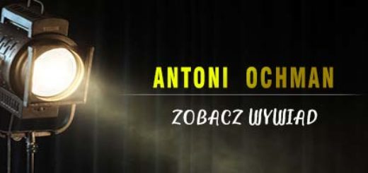 Antoni Ochman - wywiad
