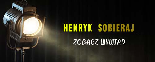 Henryk Sobieraj - wywiad