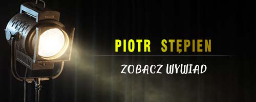 Piotr Stępień - wywiad